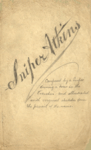 Preface Title Page: 'Sniper Atkins composed by a Sniper during a tour in the Trenches and Illustrated with original drawings from the pen of the same'. Signed 'Sniper Hibbett'.